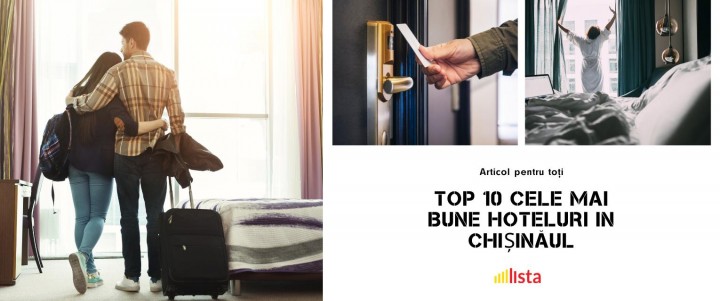 Top 10 cele mai bune hoteluri in Chisinau